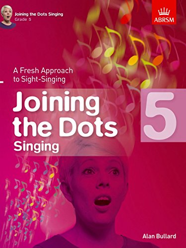 Joining The Dots - Singing (Grade 5): A Fresh Approach to Sight-Singing (Joining the dots (ABRSM)) von ABRSM